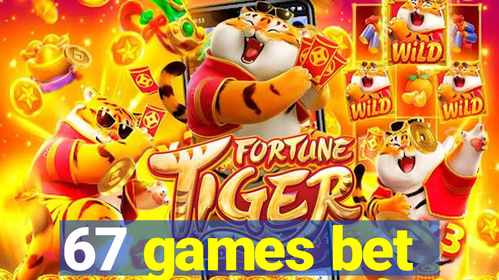 67 games bet